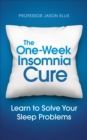 Image for The one-week insomnia cure: solve your sleep problems for good