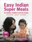 Image for Easy Indian super meals: simple recipes prepared with naturally flavoursome ingredients