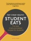Image for Student eats: fast, cheap, healthy - the best tried-and-tested recipes for students