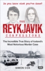 Image for The Reykjavik confessions: the incredible true story of Iceland&#39;s most notorious murder case