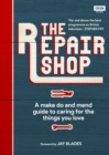 Image for The repair shop: a make do and mend handbook