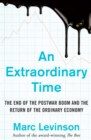 Image for An extraordinary time: the end of the postwar boom and the return of the ordinary economy