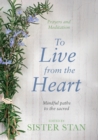Image for To live from the heart: mindful paths to the sacred