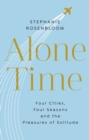 Image for Alone time: four seasons, four cities and the pleasures of solitude