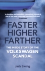 Image for Faster, higher, farther: the inside story of the Volkswagen scandal