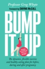 Image for Bump it up: the dynamic, flexible exercise and healthy eating plan for before, during and after pregnancy
