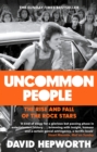 Image for Uncommon people: the rise and fall of the rock stars