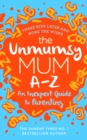 Image for The Unmumsy Mum A-Z: an inexpert guide to parenting
