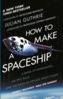 Image for How to make a spaceship: a band of renegades, an epic race and the birth of private space flight