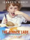 Image for The dinner lady: change the way your children eat forever