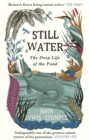 Image for Still water: the deep life of the pond