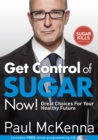 Image for Get control of sugar now!: great choices for your healthy future