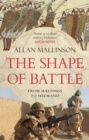 Image for The Shape of Battle: Six Campaigns from Hastings to Helmand