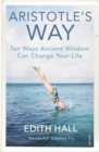 Image for Aristotle&#39;s way: how ancient wisdom can change your life