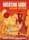 Image for The vacation guide to the solar system: science for the savvy space traveller