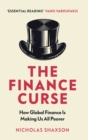 Image for The finance curse: how global finance is making us all poorer