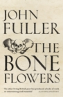 Image for The bone flowers