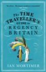 Image for The time traveller&#39;s guide to Regency Britain