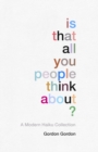 Image for Is that all you people think about?: a collection of modern haikus