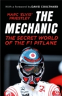 Image for The mechanic: the secret world of the F1 pit lane