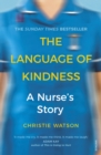 Image for The language of kindness: a nurse&#39;s story