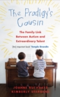 Image for The prodigy&#39;s cousin: the family link between autism and extraordinary talent