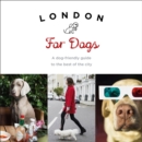 Image for London for dogs: a dog-friendly guide to the best of the city