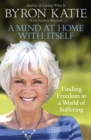 Image for A mind at home with itself: finding freedom in a world of suffering