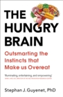 Image for The hungry brain: outsmarting the instincts that make us overeat