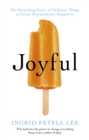 Image for Joyful: The Surprising Power of Ordinary Things to Create Extraordinary Happiness