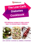 Image for The low-carb diabetes cookbook: 100 delicious recipes to help control type 1 &amp; reverse type 2 diabetes