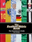 Image for The football shirts book: the connoisseur&#39;s guide