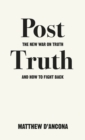 Image for Post-truth: the new war on truth and how to fight back