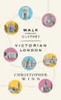 Image for Walk through history: discover Victorian London