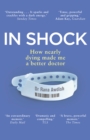 Image for In shock: from doctor to patient - what I learned about medicine&#39;s inhumanity