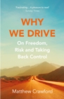 Image for Why we drive: on freedom, risk and taking back control