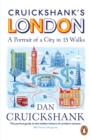 Image for Cruickshank&#39;s London: A Portrait of a City in 20 Walks