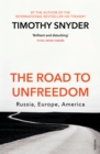 Image for The road to unfreedom: Russia, Europe, America