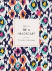 Image for How to tie a headscarf: 30 simple, modern styles