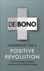 Image for Handbook for a positive revolution: achieving positive change on a personal or global scale