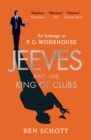 Image for Jeeves and the king of clubs: an homage to P.G. Wodehouse authorised by the Wodehouse Estate : with authorial endnotes