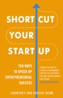 Image for Shortcut your startup: ten ways to speed up entrepreneurial success