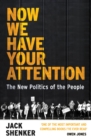 Image for Now We Have Your Attention: Inside the New Politics