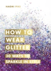 Image for How to wear glitter: 30 ways to sparkle in style