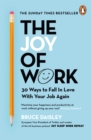 Image for The joy of work: 30 ways to fix your work culture and fall in love with your job again
