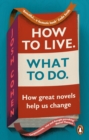 Image for How to live, what to do,: life lessons from literature