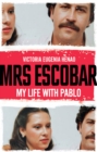 Image for Mrs Escobar  : my life with Pablo