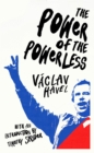 Image for The power of the powerless  : citizens against the state in Central-Eastern Europe