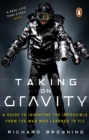 Image for Taking on Gravity: A Rocket Man&#39;s Guide to Inventing Impossible Things