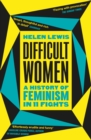Image for Difficult Women: A History of Feminism in 11 Fights